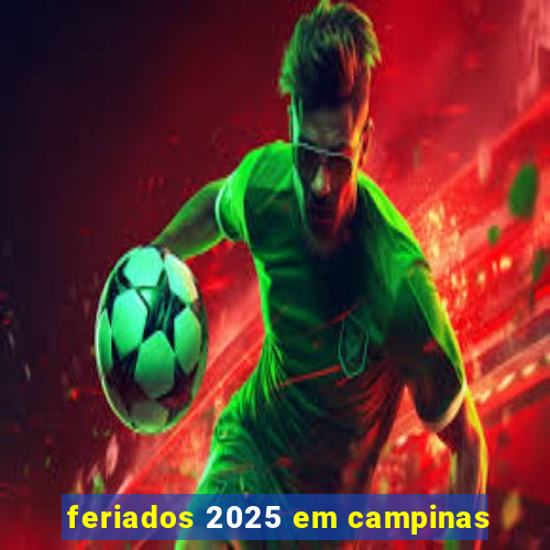 feriados 2025 em campinas